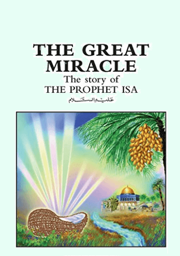 The Great Miracle - The Story of the Prophet Isa