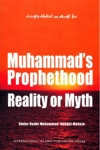 Muhammad`s Prohethood Reality or Myth