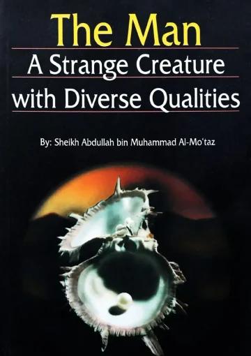 The Man: A Strange Creature with Diverse Qualities