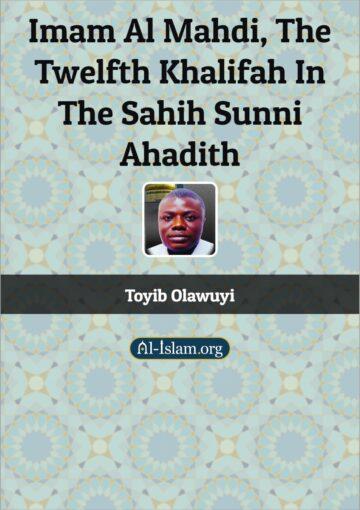 Imam Al Mahdi, The Twelfth Khalifah in the Sahih Sunni Ahadith