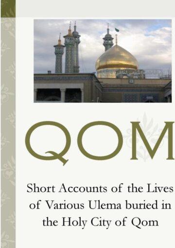 Short Accounts of the lives of Various Ulema buried in the Holy City of Qom