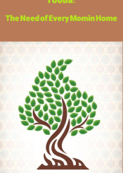 Tooba: The Need of Every Momin Home-Authentic Ahadees explaining Shia Beliefs
