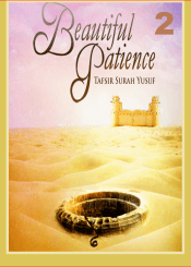 Beautiful Patience – Tafsir Surah Yusuf /Part 2