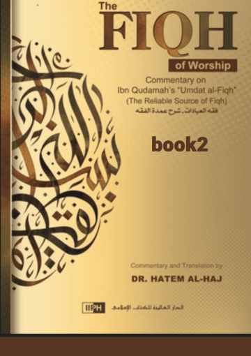 The Fiqh of Worship -Commentary on ‘Umdat al-Fiqh Book 2