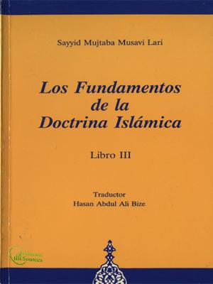 Los Fundamentos de la Doctrina Islamica III