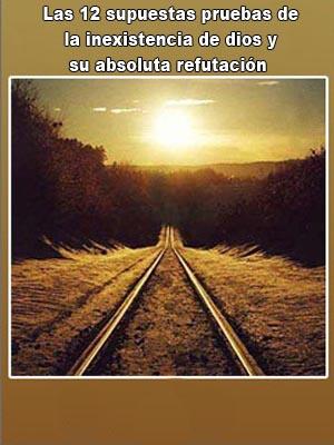 Las 12 supuestas pruebas de la inexistencia de Dios y su absoluta refutación