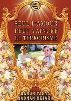 SEUL L'AMOUR PEUT VAINCRE LE TERRORISME