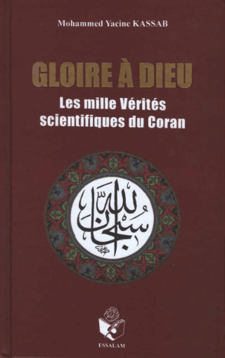 GLOIRE A DIEU OU LES MILLE VERITES SCIENTIFIQUES DU CORAN