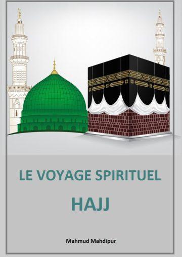 LE VOYAGE SPIRITUEL – HAJJ