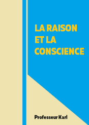 LA RAISON ET LA CONSCIENCE
