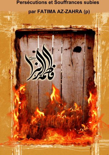 Persécutions et Souffrances subies par FATIMA AZ-ZAHRA (p)