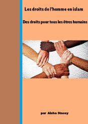 Les droits de l’homme en islam : Des droits pour tous les êtres humains