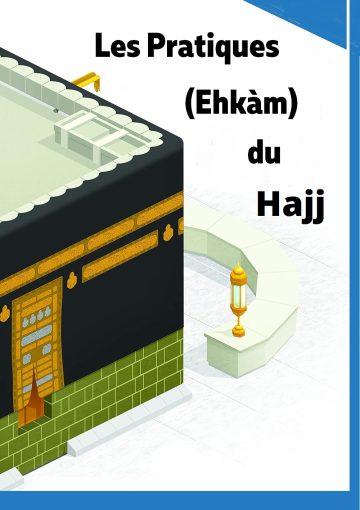 Les Pratiques (Ehkàm) du Hajj