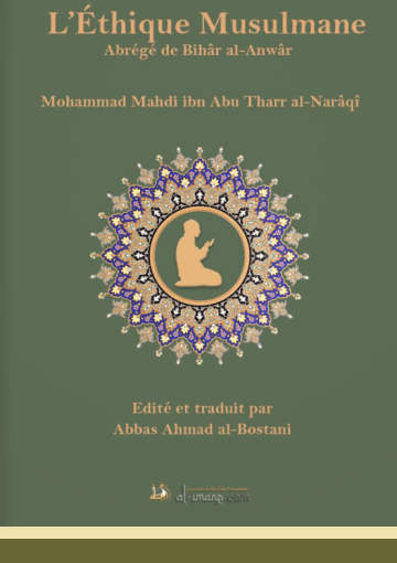 L'ETHIQUE MUSULMANE (Abrégé de Bihâr al-Anwâr)