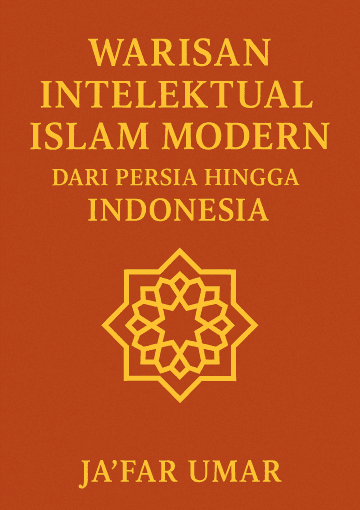 Warisan Intelektual Islam Modern : Dari Persia Hingga Indonesia