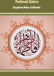 Fatimah Zahra Sayidatu Nisa al Alamin