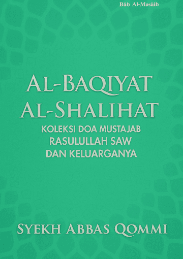 Al-Baqiyat al-Shalihat Koleksi Doa Mustajab Rasulullah Saw dan Keluarganya