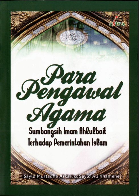 Para Pengawal Agama: Sumbangsih Imam Ahlulbait Terhadap Pemerintahan Islam