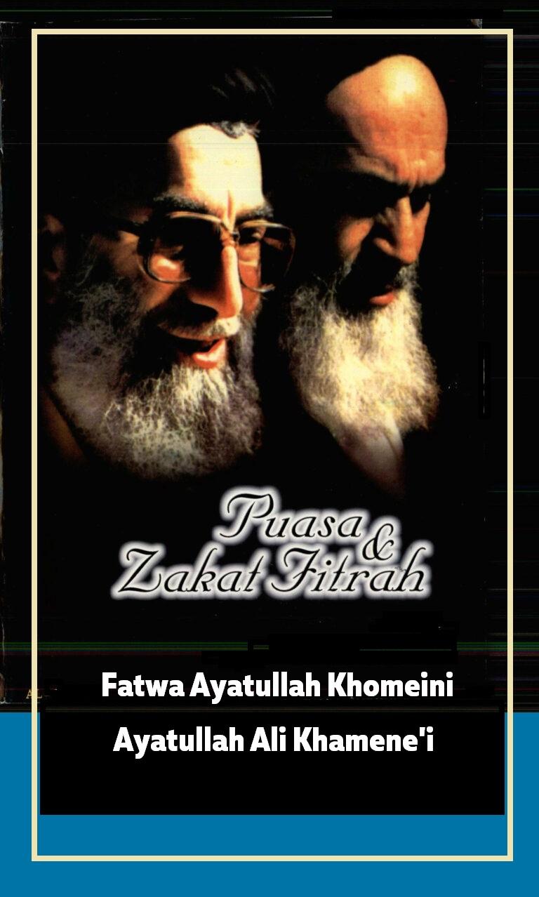 Puasa & Zakat Fitrah: Fatwa Ayatullah Khomeini, Ayatullah Ali Khamene'i