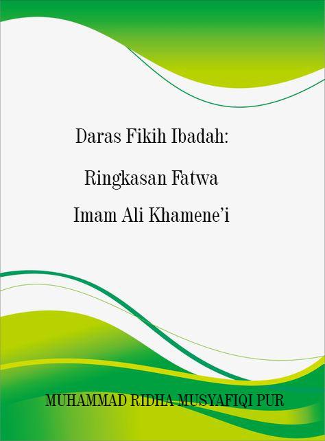 Daras Fikih Ibadah: Ringkasan Fatwa Imam Ali Khamenei
