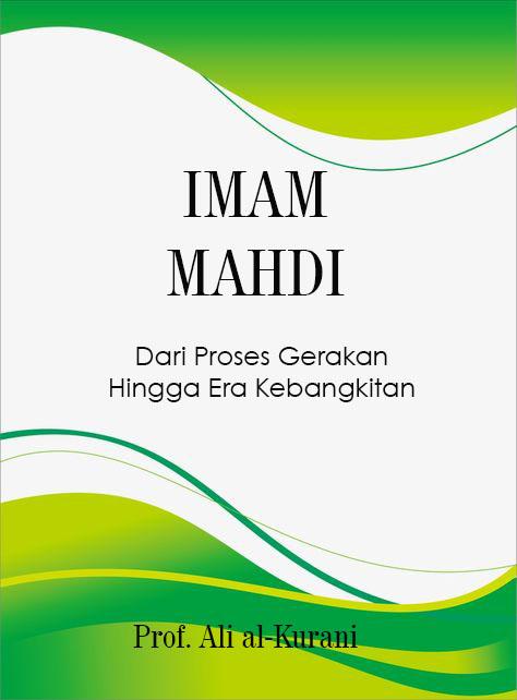 Imam Mahdi Dari Proses Gerakan Hingga Era Kebangkitan