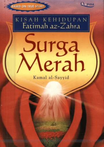 Surga Merah:  Kisah Kehidupan Fatimah Az-Zahra