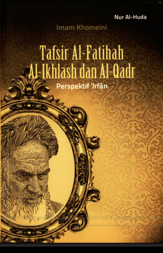 Tafsir Al-Fatihah, Al-Ikhlash dan Al-Qadr Perspektif Irfan