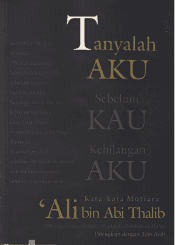 Tanyalah Aku sebelum Kau Kehilangan Aku: Kata-kata Mutiara Ali bin Abi Thalib