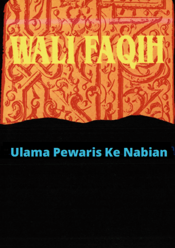 Wali Faqih: Ulama Pewaris Kenabian