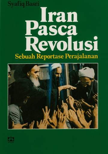 Iran Pasca Revolusi: Sebuah Reportase Perjalanan