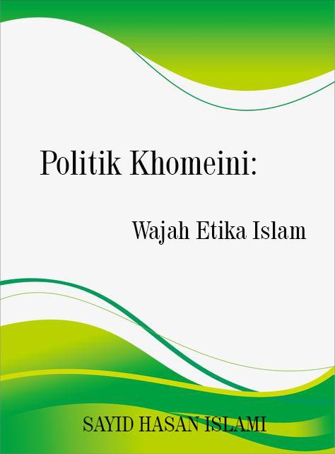 Politik Khomeini: Wajah Etika Islam