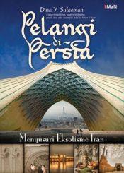 Pelangi di Persia Menyusuri Eksotisme Iran