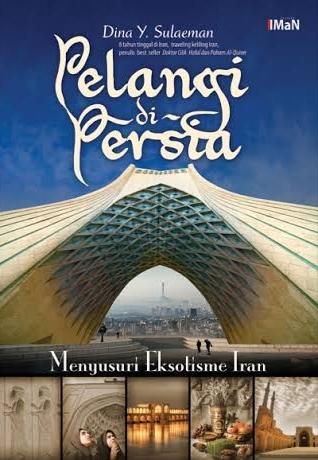 Pelangi di Persia Menyusuri Eksotisme Iran
