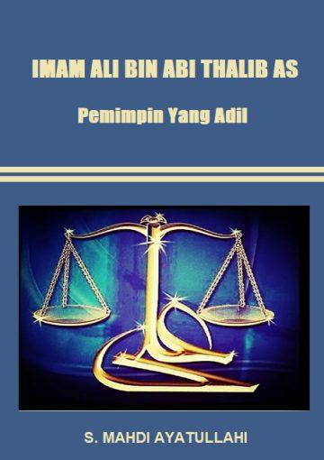 IMAM ALI BIN ABI THALIB AS: Pemimpin Yang Adil