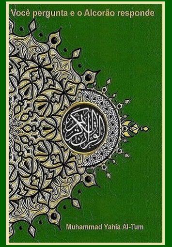 VOCÊ PERGUNTA E O ALCORÃO RESPONDE