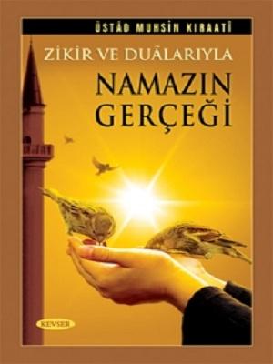 Zikir ve Dualarıyla Namazın Gerçeği